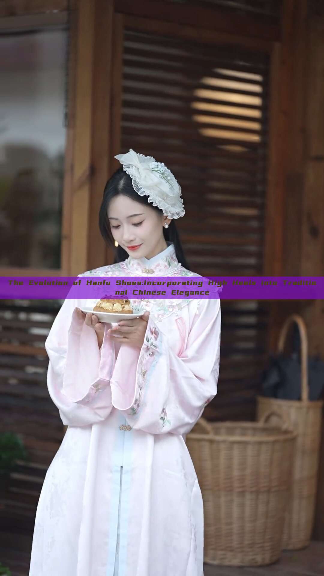 The Evolution of Hanfu Shoes:Incorporating High Heels into Traditional Chinese Elegance The Evolution of Hanfu Shoes:Incorporating High Heels into Traditional Chinese Elegance