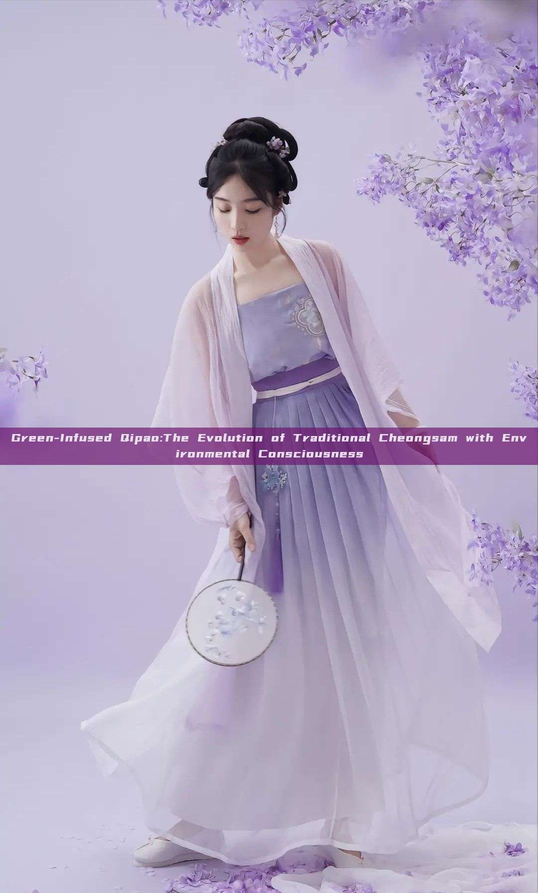 Green-Infused Qipao:The Evolution of Traditional Cheongsam with Environmental Consciousness Green-Infused Qipao:The Evolution of Traditional Cheongsam with Environmental Consciousness