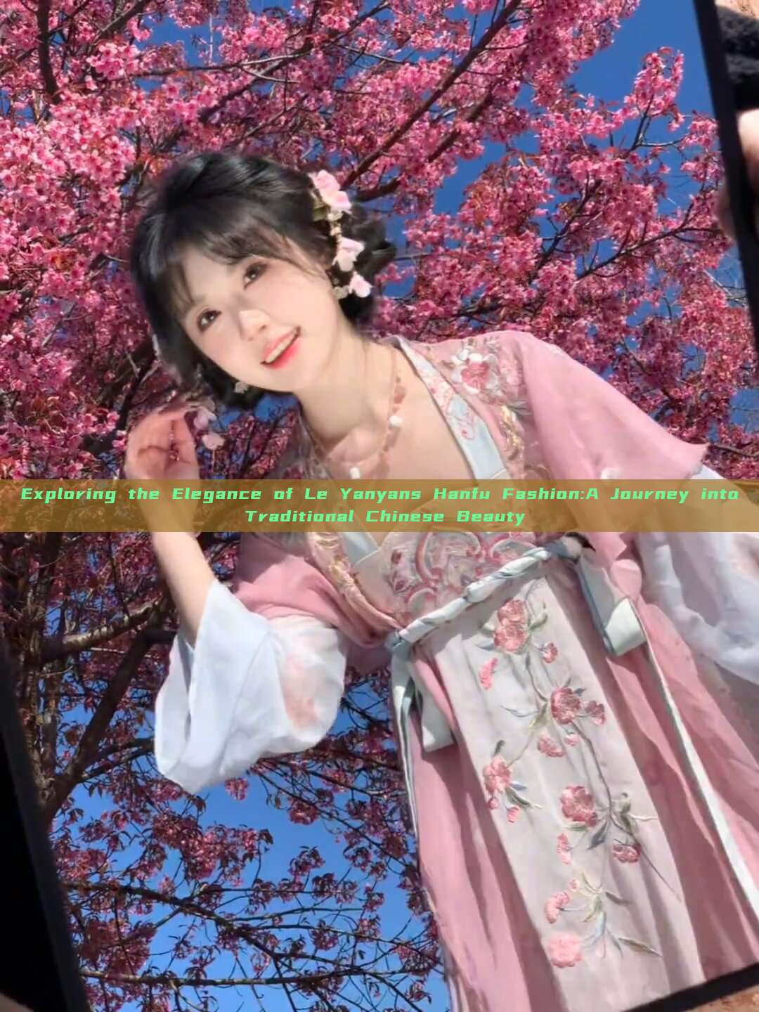 Exploring the Elegance of Le Yanyans Hanfu Fashion:A Journey into Traditional Chinese Beauty Exploring the Elegance of Le Yanyans Hanfu Fashion:A Journey into Traditional Chinese Beauty