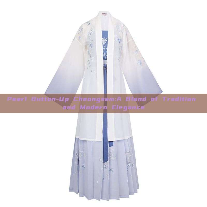 Pearl Button-Up Cheongsam:A Blend of Tradition and Modern Elegance Pearl Button-Up Cheongsam:A Blend of Tradition and Modern Elegance
