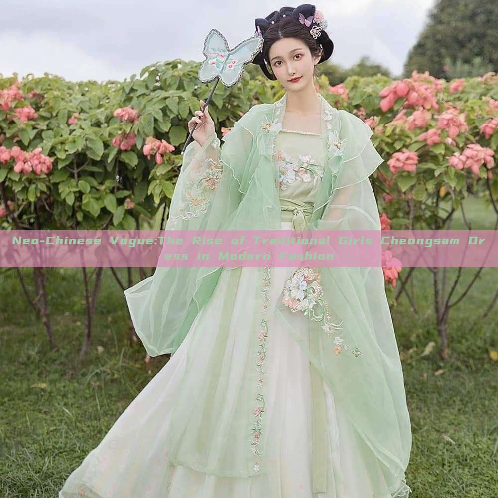 Neo-Chinese Vogue:The Rise of Traditional Girls Cheongsam Dress in Modern Fashion Neo-Chinese Vogue:The Rise of Traditional Girls Cheongsam Dress in Modern Fashion