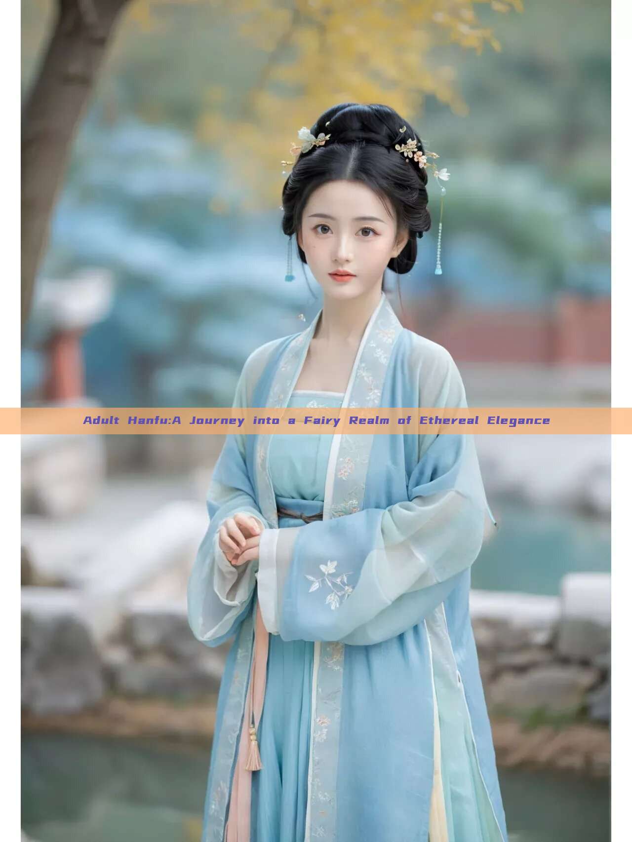 Adult Hanfu:A Journey into a Fairy Realm of Ethereal Elegance Adult Hanfu:A Journey into a Fairy Realm of Ethereal Elegance
