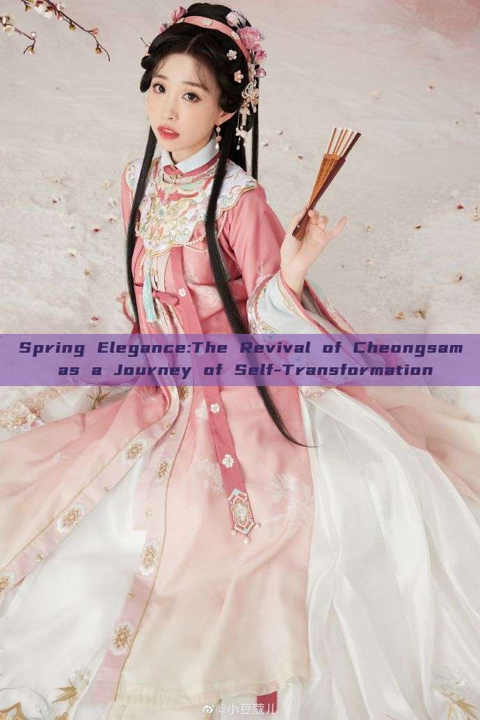 Spring Elegance:The Revival of Cheongsam as a Journey of Self-Transformation