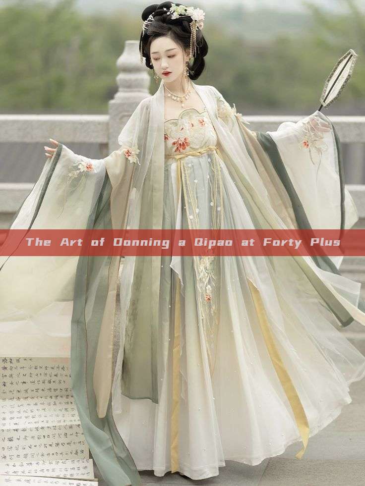 The Art of Donning a Qipao at Forty Plus