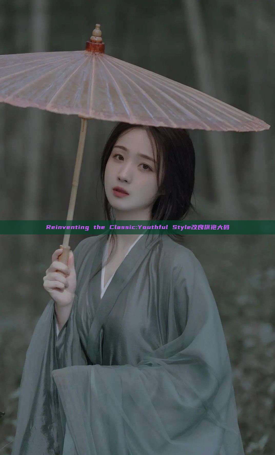 Reinventing the Classic:Youthful Style改良旗袍大码 Reinventing the Classic:Youthful Style改良旗袍大码