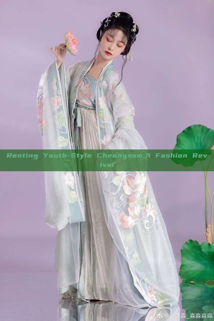 Renting Youth-Style Cheongsam:A Fashion Revival Renting Youth-Style Cheongsam:A Fashion Revival