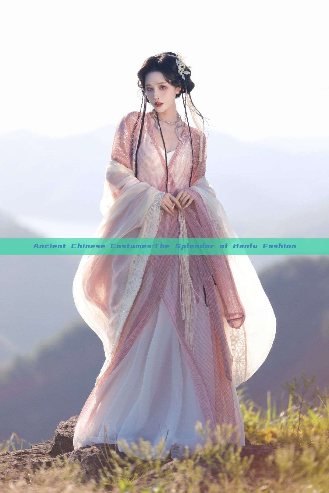 Ancient Chinese Costumes:The Splendor of Hanfu Fashion Ancient Chinese Costumes:The Splendor of Hanfu Fashion