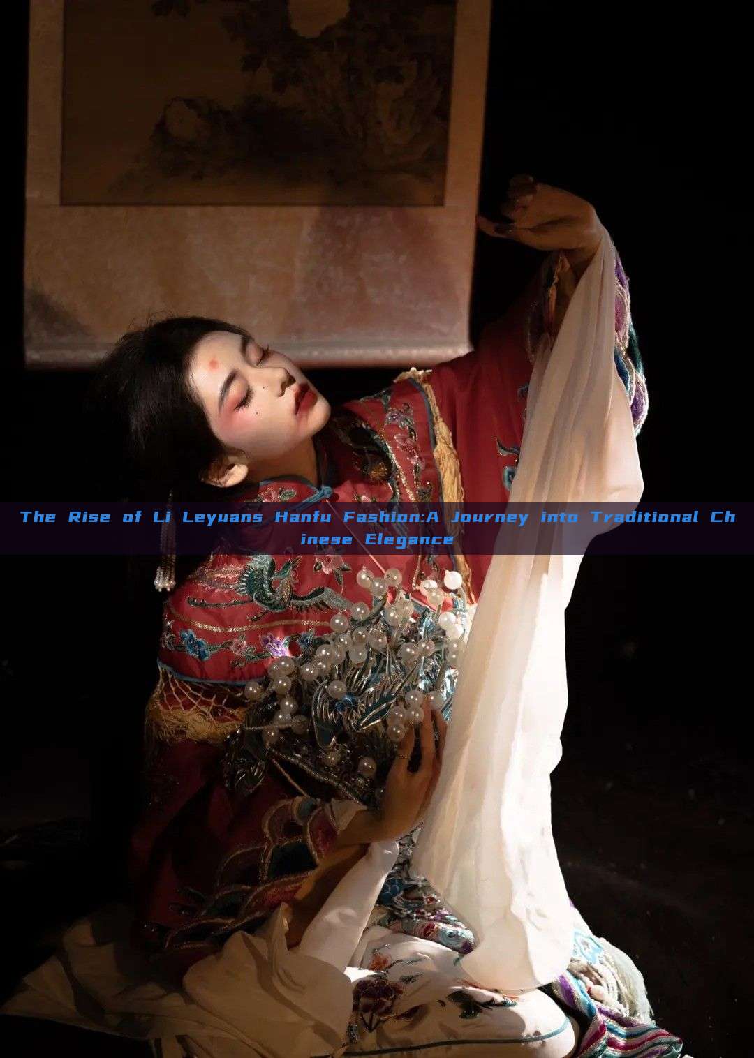 The Rise of Li Leyuans Hanfu Fashion:A Journey into Traditional Chinese Elegance The Rise of Li Leyuans Hanfu Fashion:A Journey into Traditional Chinese Elegance