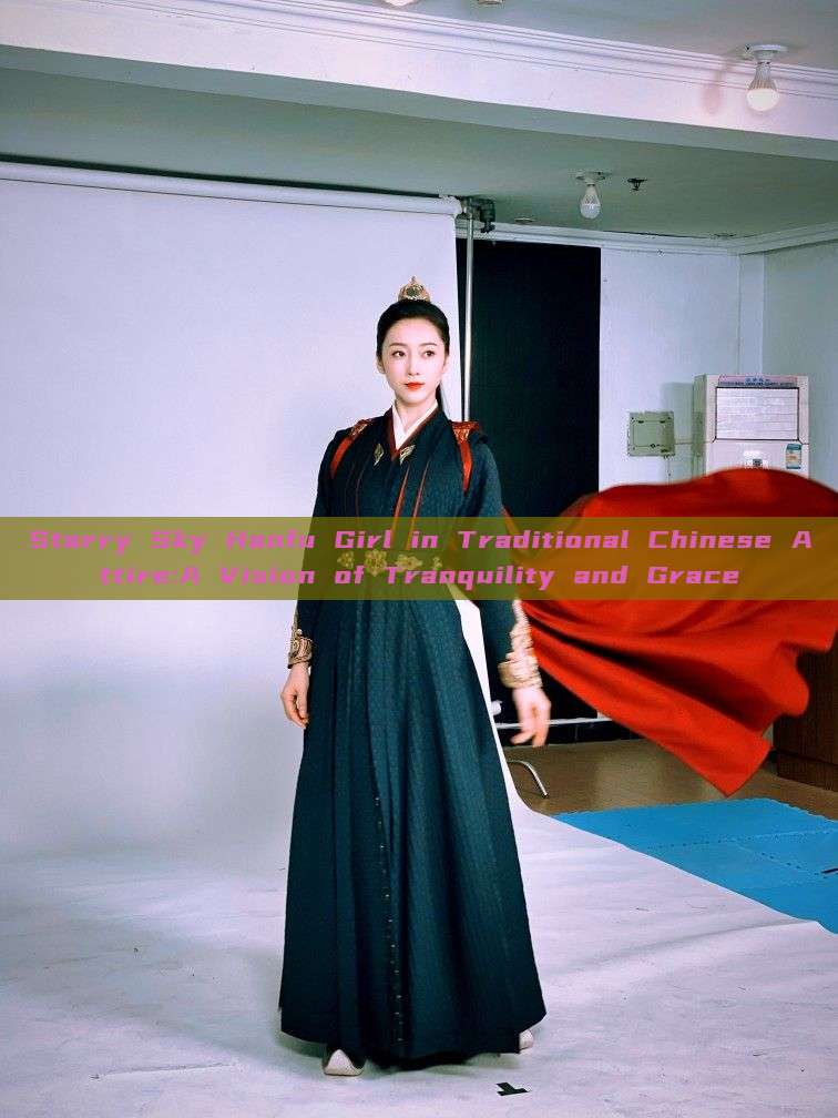 Starry Sky Hanfu Girl in Traditional Chinese Attire:A Vision of Tranquility and Grace Starry Sky Hanfu Girl in Traditional Chinese Attire:A Vision of Tranquility and Grace