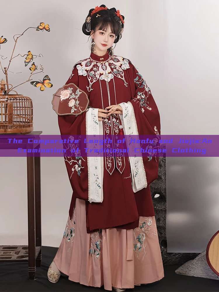 The Comparative Length of Hanfu and Jiajia:An Examination of Traditional Chinese Clothing The Comparative Length of Hanfu and Jiajia:An Examination of Traditional Chinese Clothing