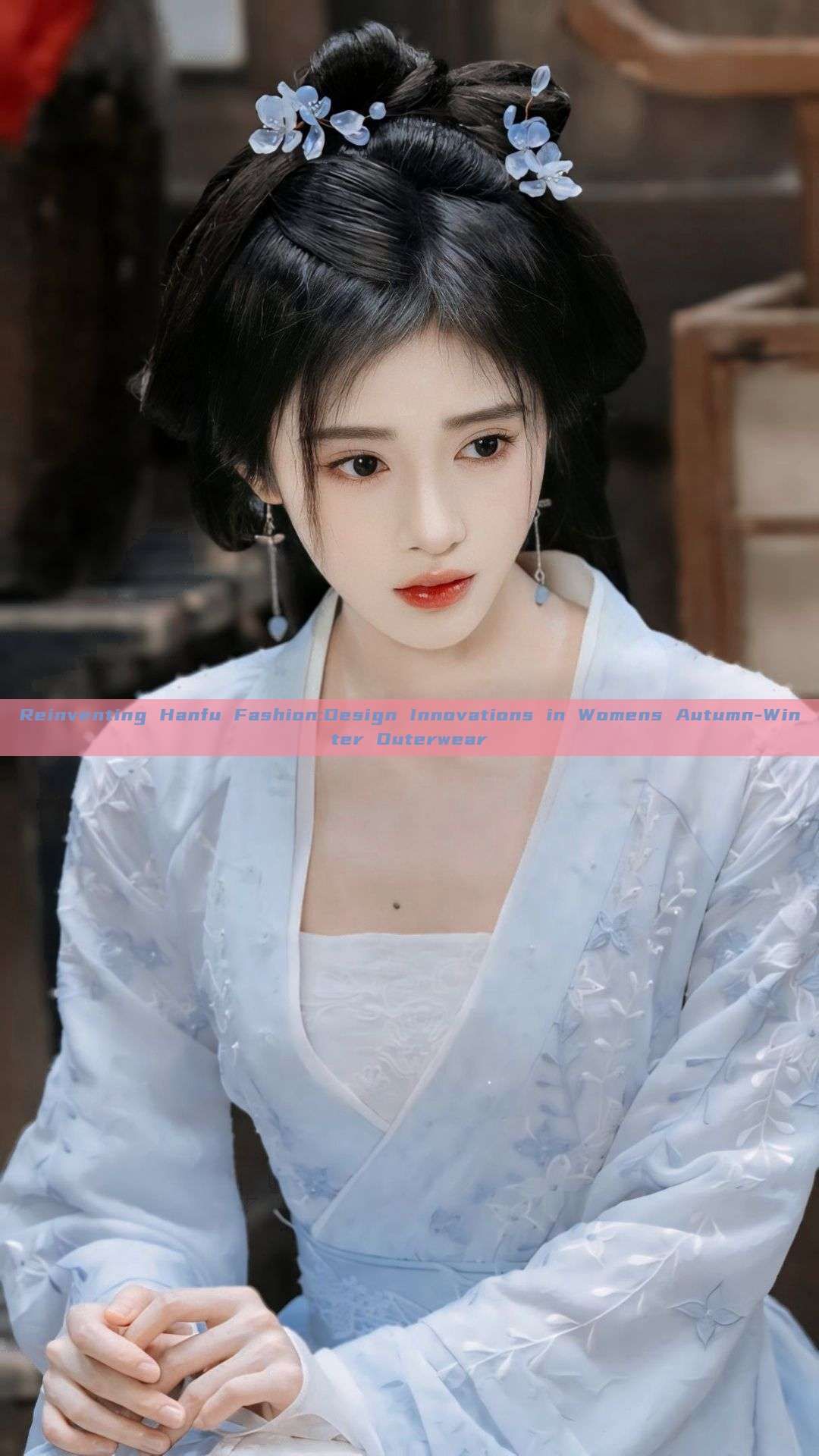 Reinventing Hanfu Fashion:Design Innovations in Womens Autumn-Winter Outerwear Reinventing Hanfu Fashion:Design Innovations in Womens Autumn-Winter Outerwear