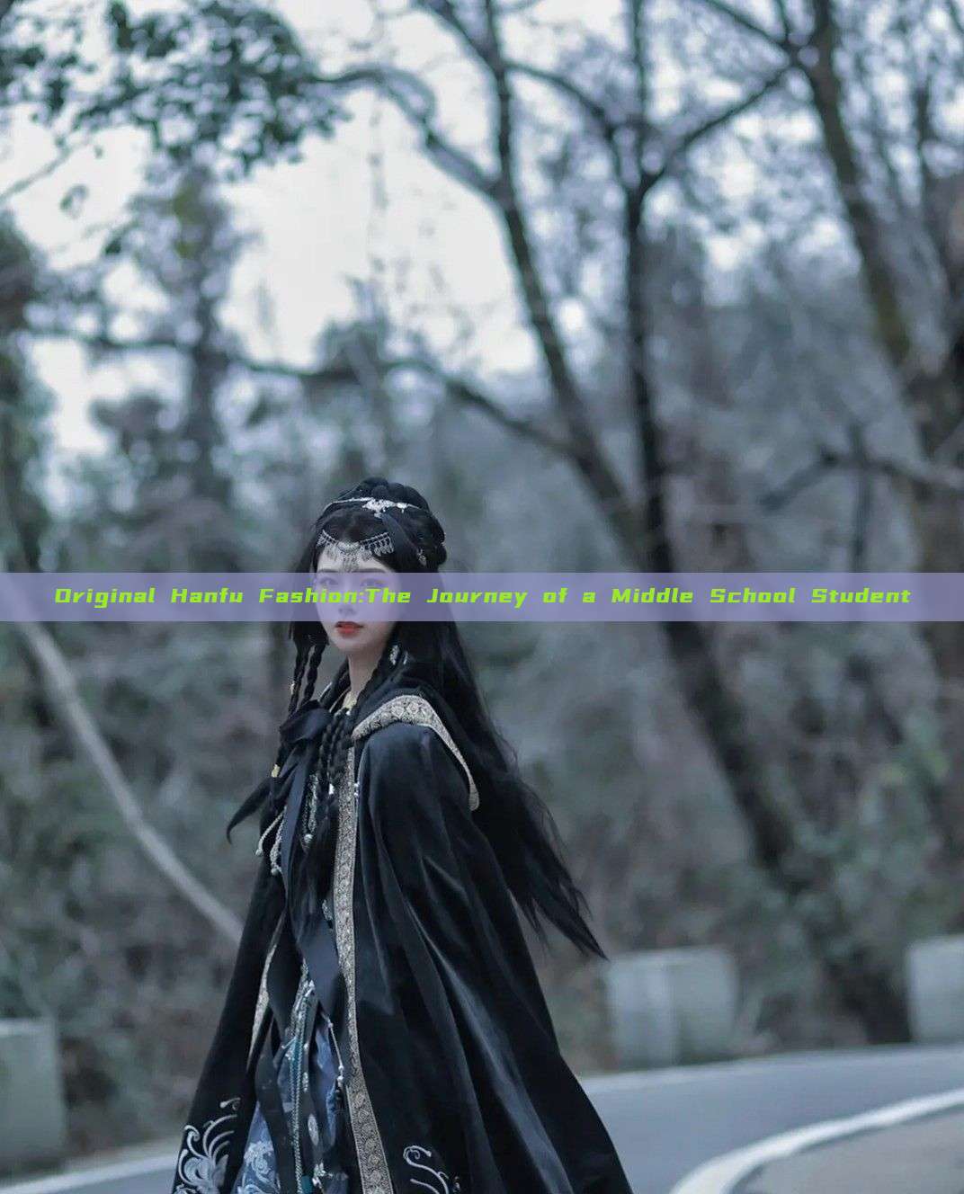 Original Hanfu Fashion:The Journey of a Middle School Student Original Hanfu Fashion:The Journey of a Middle School Student