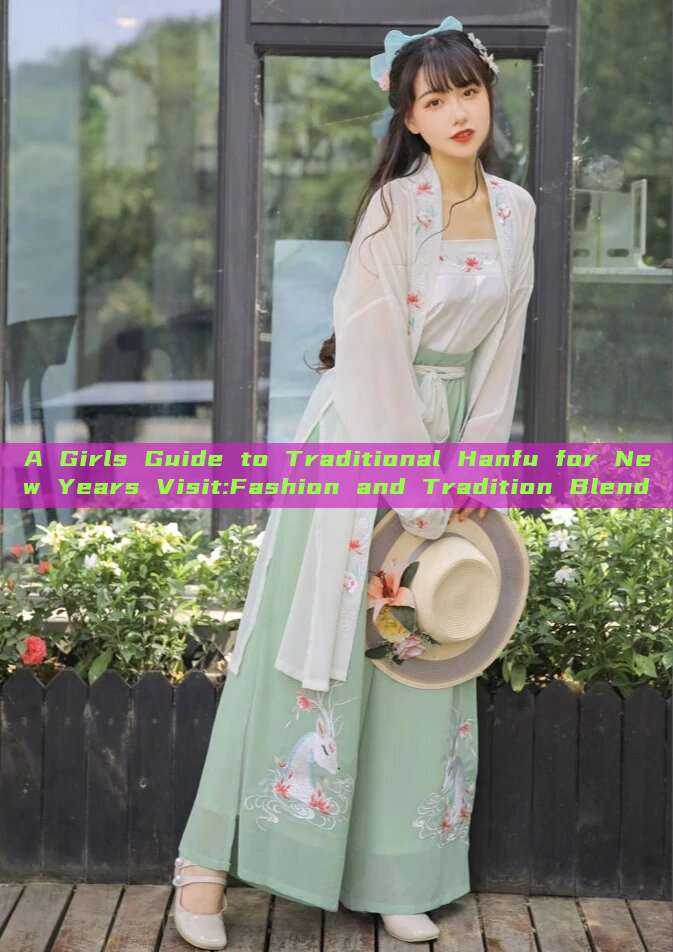 A Girls Guide to Traditional Hanfu for New Years Visit:Fashion and Tradition Blend A Girls Guide to Traditional Hanfu for New Years Visit:Fashion and Tradition Blend