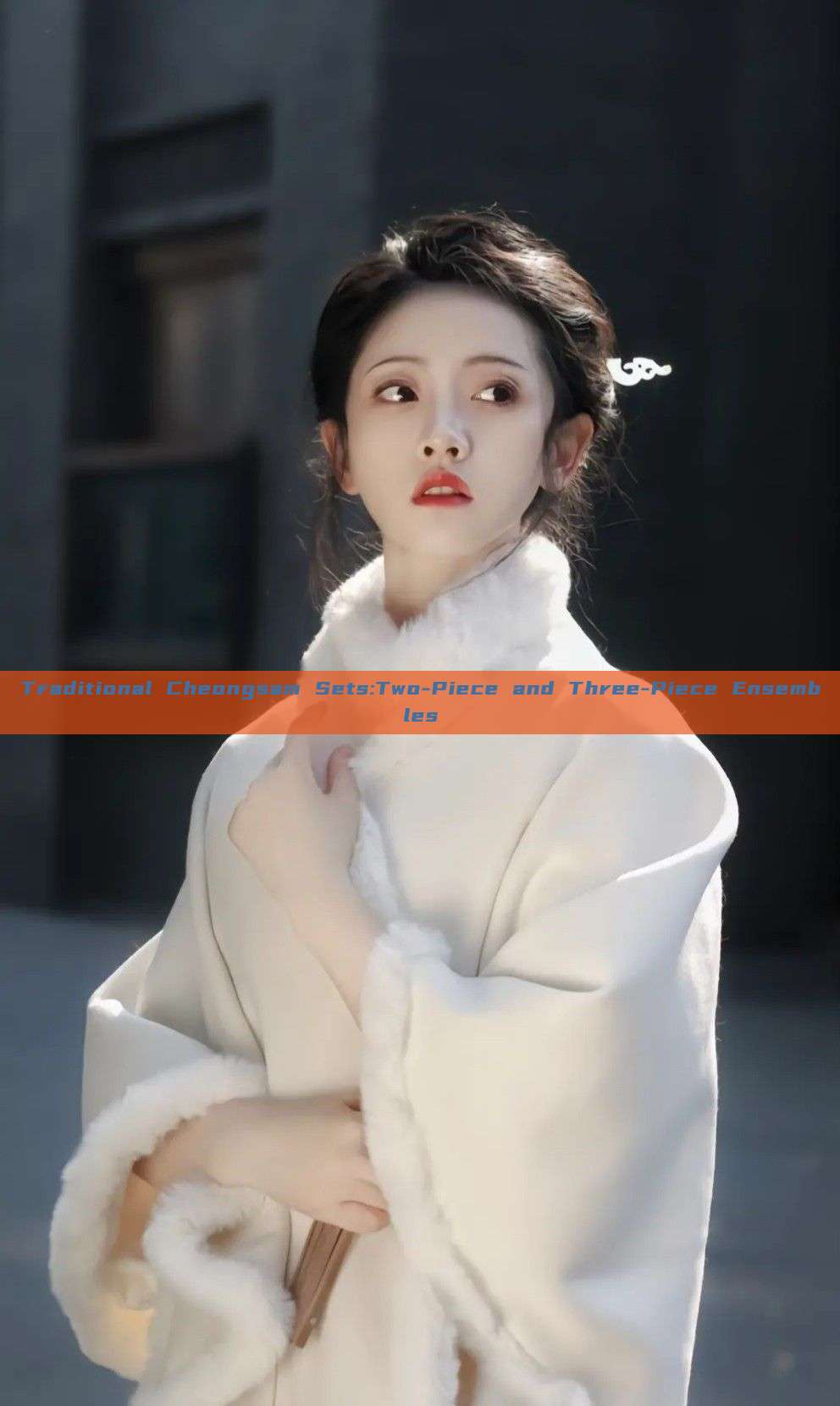 Traditional Cheongsam Sets:Two-Piece and Three-Piece Ensembles Traditional Cheongsam Sets:Two-Piece and Three-Piece Ensembles
