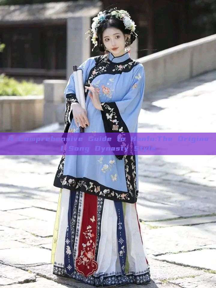 A Comprehensive Guide to Hanfu:The Original Song Dynasty Style