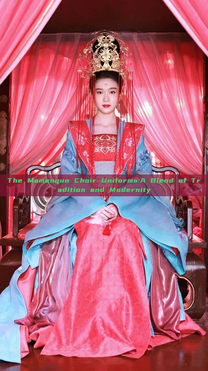 The Mamenqun Choir Uniforms:A Blend of Tradition and Modernity The Mamenqun Choir Uniforms:A Blend of Tradition and Modernity