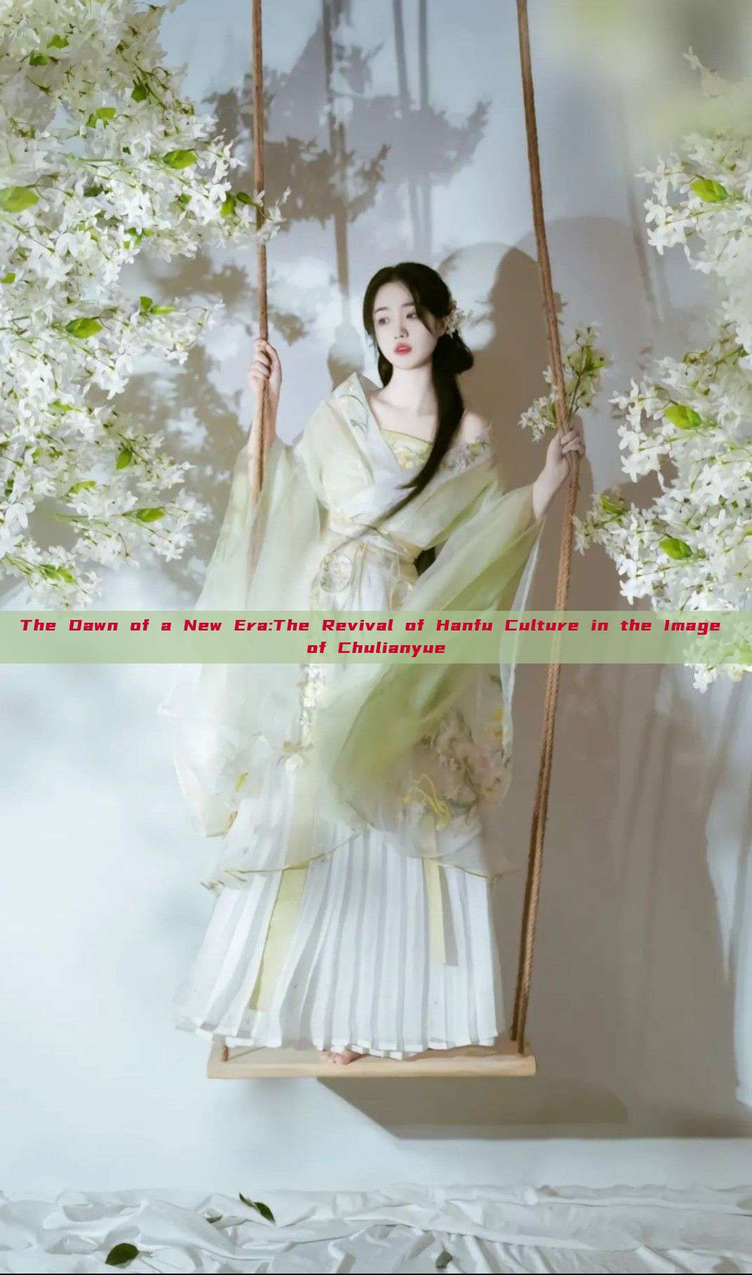 The Dawn of a New Era:The Revival of Hanfu Culture in the Image of Chulianyue