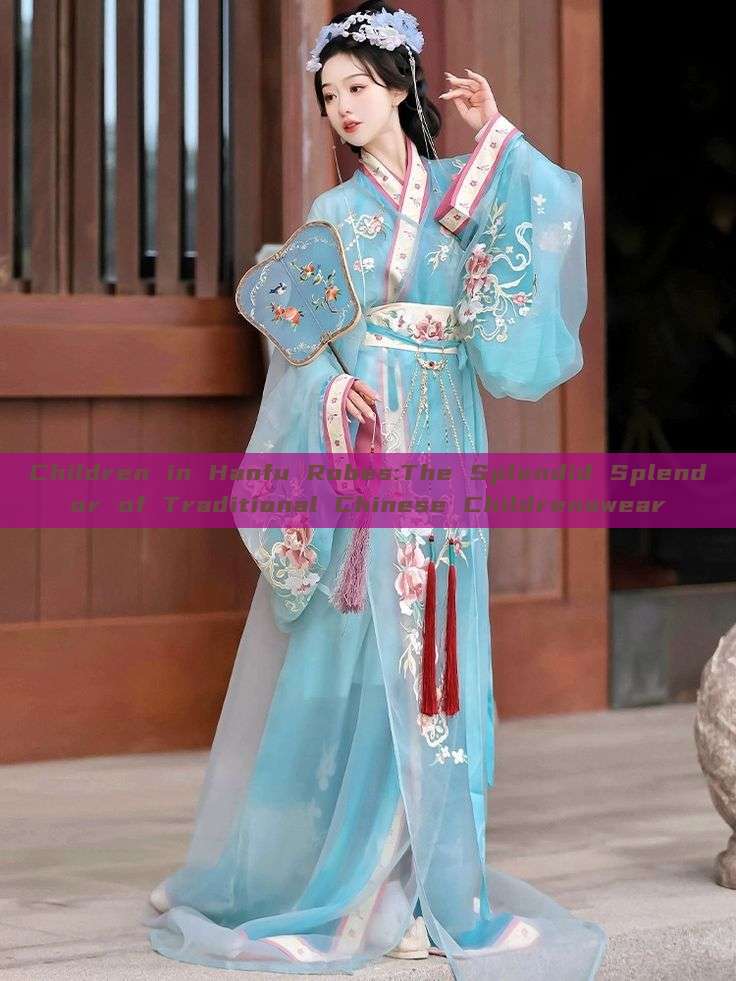 Children in Hanfu Robes:The Splendid Splendor of Traditional Chinese Childrenswear Children in Hanfu Robes:The Splendid Splendor of Traditional Chinese Childrenswear