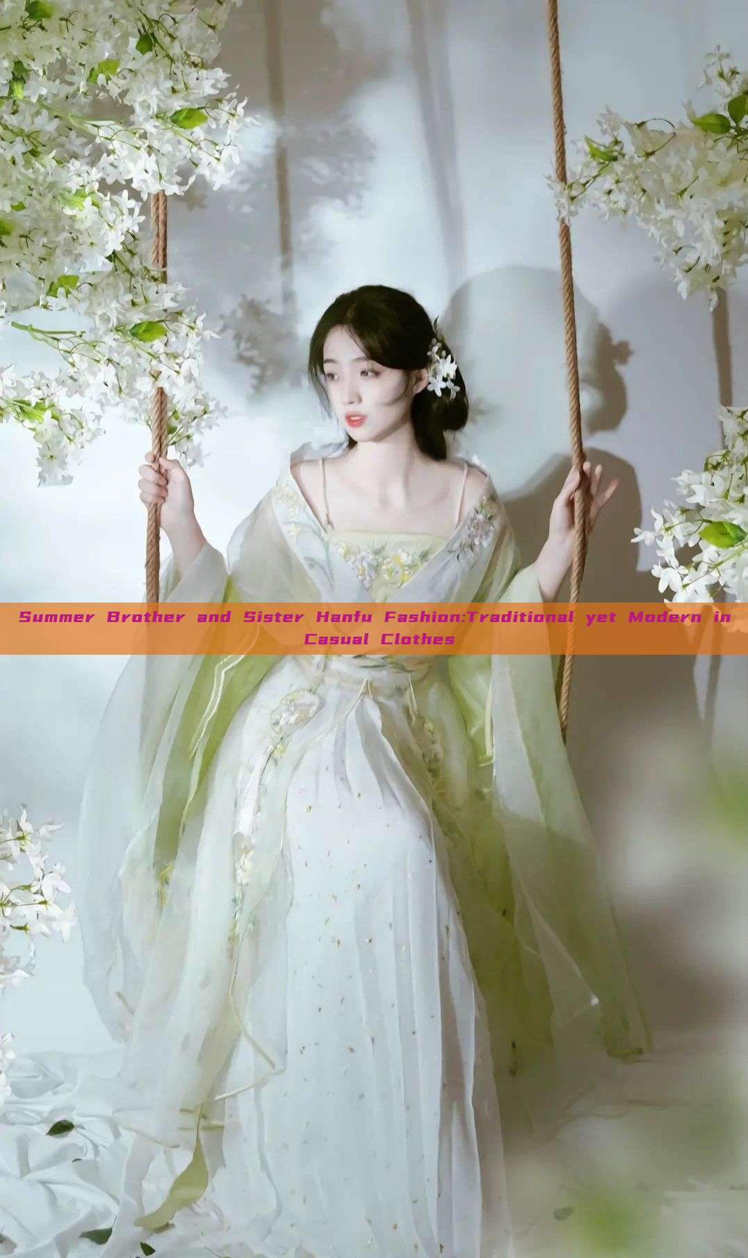 Summer Brother and Sister Hanfu Fashion:Traditional yet Modern in Casual Clothes Summer Brother and Sister Hanfu Fashion:Traditional yet Modern in Casual Clothes