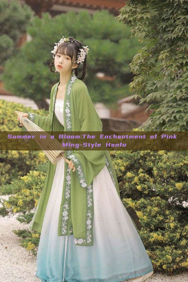 Summer in a Bloom:The Enchantment of Pink Ming-Style Hanfu Summer in a Bloom:The Enchantment of Pink Ming-Style Hanfu