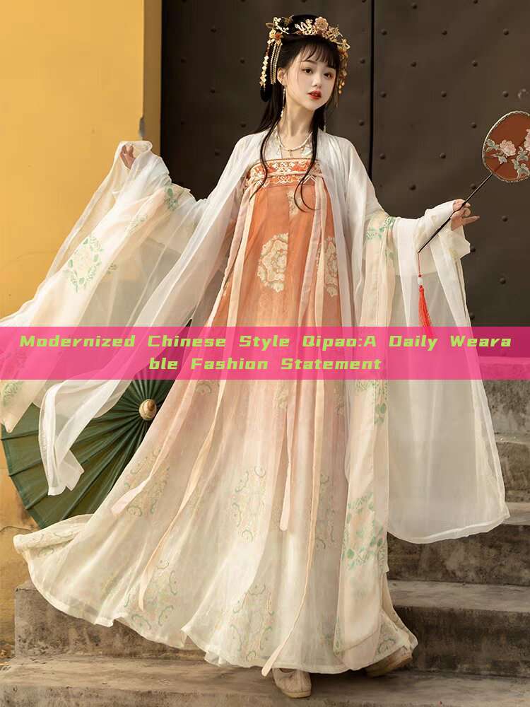 Modernized Chinese Style Qipao:A Daily Wearable Fashion Statement Modernized Chinese Style Qipao:A Daily Wearable Fashion Statement