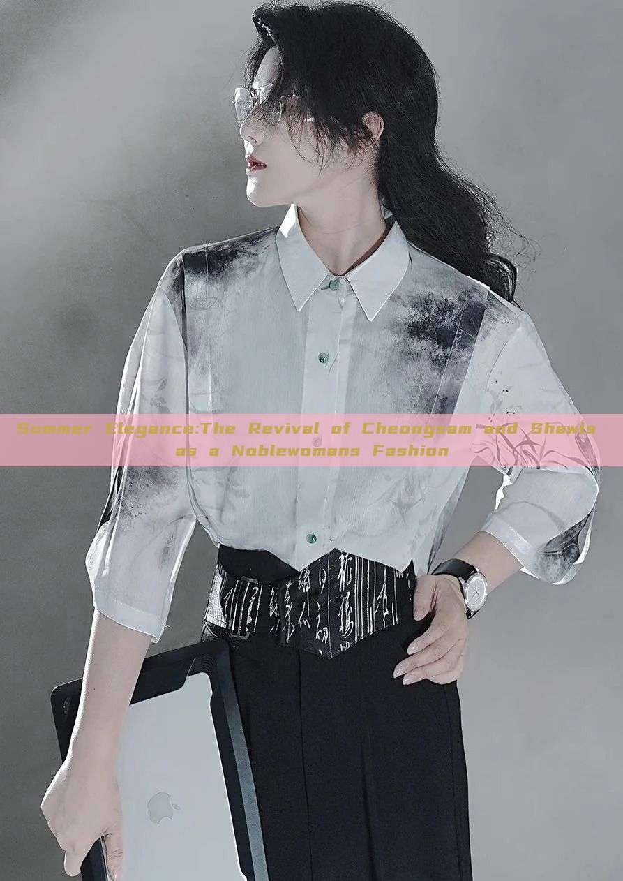 Summer Elegance:The Revival of Cheongsam and Shawls as a Noblewomans Fashion Summer Elegance:The Revival of Cheongsam and Shawls as a Noblewomans Fashion