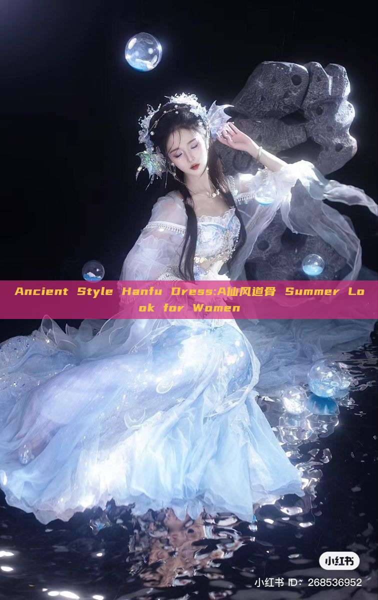 Ancient Style Hanfu Dress:A仙风道骨 Summer Look for Women Ancient Style Hanfu Dress:A仙风道骨 Summer Look for Women