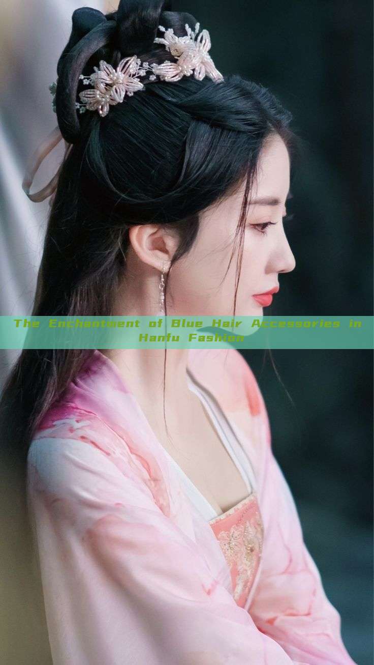 The Enchantment of Blue Hair Accessories in Hanfu Fashion The Enchantment of Blue Hair Accessories in Hanfu Fashion