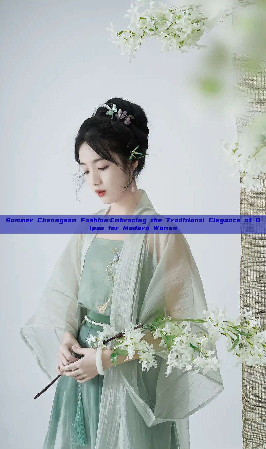 Summer Cheongsam Fashion:Embracing the Traditional Elegance of Qipao for Modern Women Summer Cheongsam Fashion:Embracing the Traditional Elegance of Qipao for Modern Women