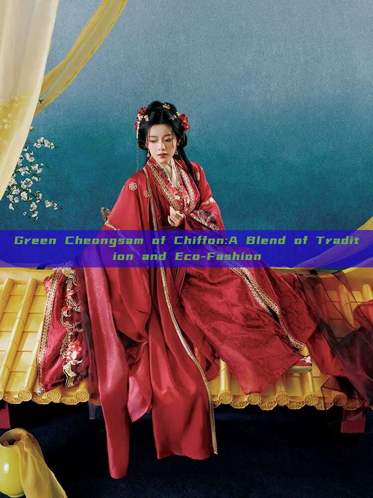 Green Cheongsam of Chiffon:A Blend of Tradition and Eco-Fashion Green Cheongsam of Chiffon:A Blend of Tradition and Eco-Fashion