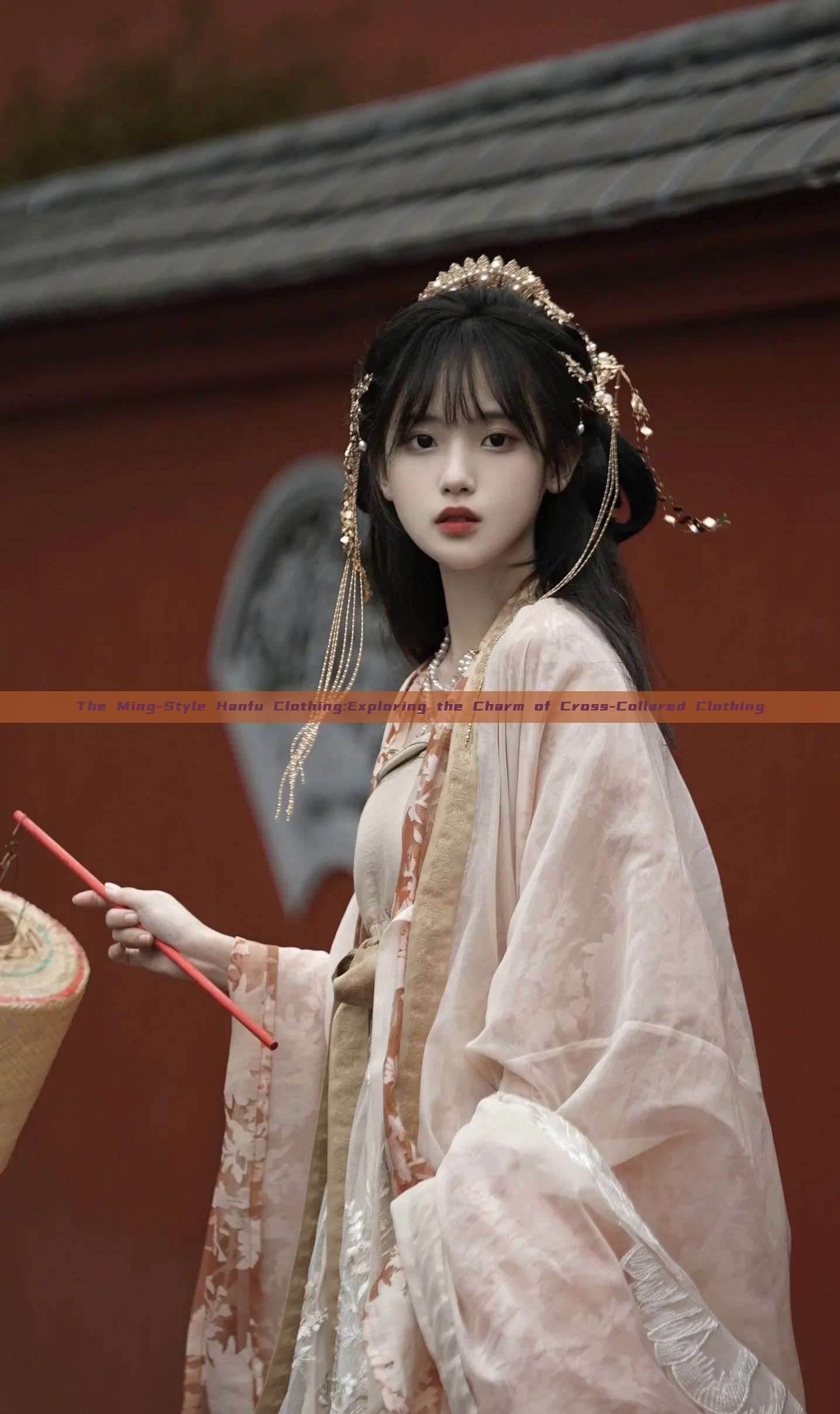 The Ming-Style Hanfu Clothing:Exploring the Charm of Cross-Collared Clothing
