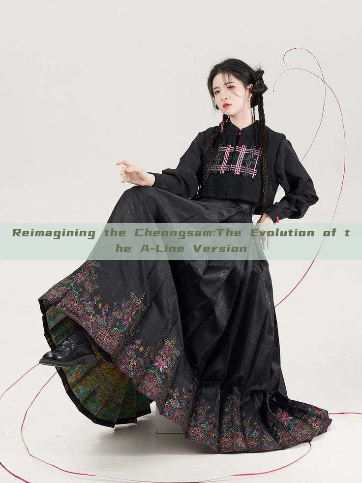 Reimagining the Cheongsam:The Evolution of the A-Line Version