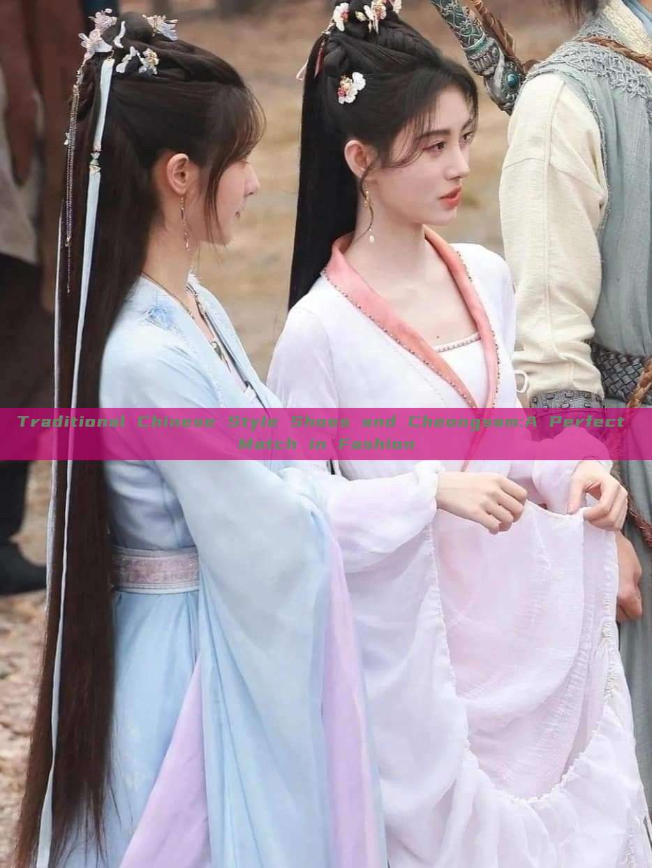Traditional Chinese Style Shoes and Cheongsam:A Perfect Match in Fashion Traditional Chinese Style Shoes and Cheongsam:A Perfect Match in Fashion