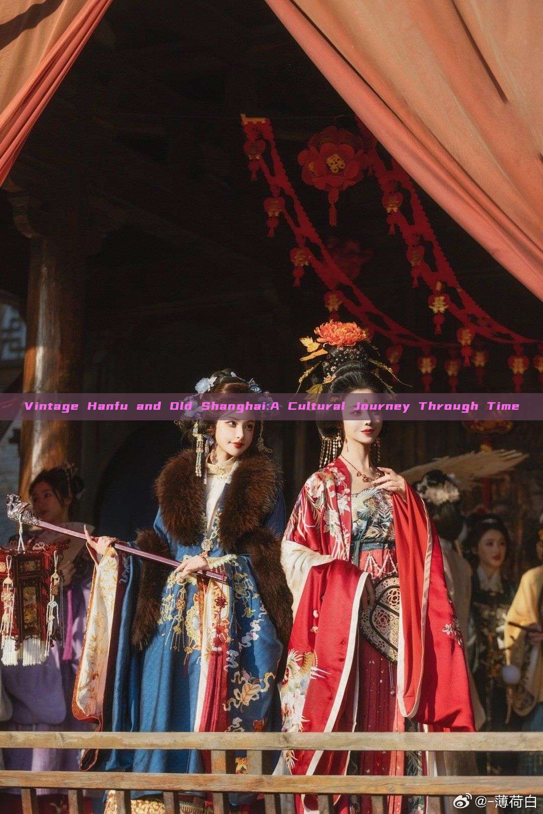Vintage Hanfu and Old Shanghai:A Cultural Journey Through Time Vintage Hanfu and Old Shanghai:A Cultural Journey Through Time