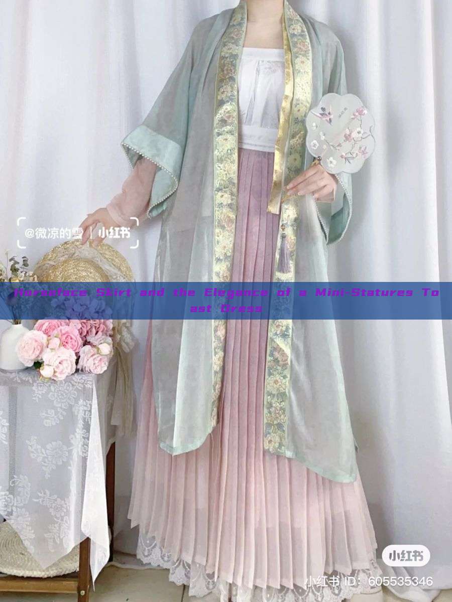 Horseface Skirt and the Elegance of a Mini-Statures Toast Dress Horseface Skirt and the Elegance of a Mini-Statures Toast Dress