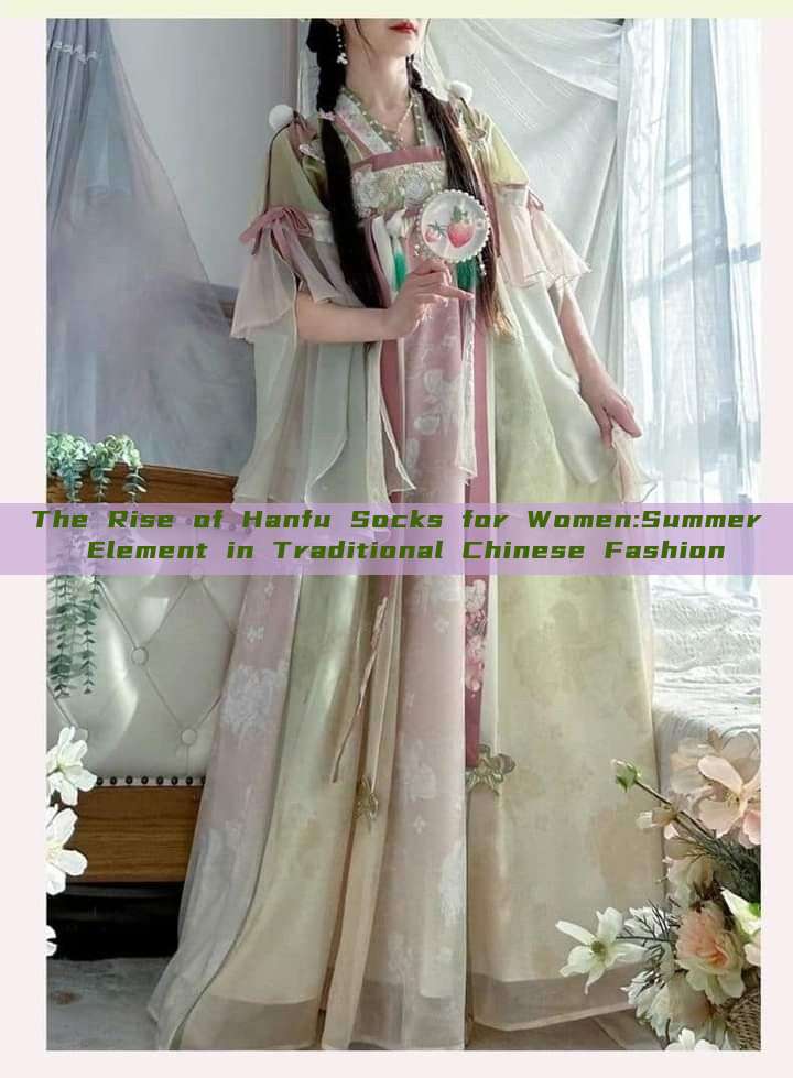 The Rise of Hanfu Socks for Women:Summer Element in Traditional Chinese Fashion The Rise of Hanfu Socks for Women:Summer Element in Traditional Chinese Fashion