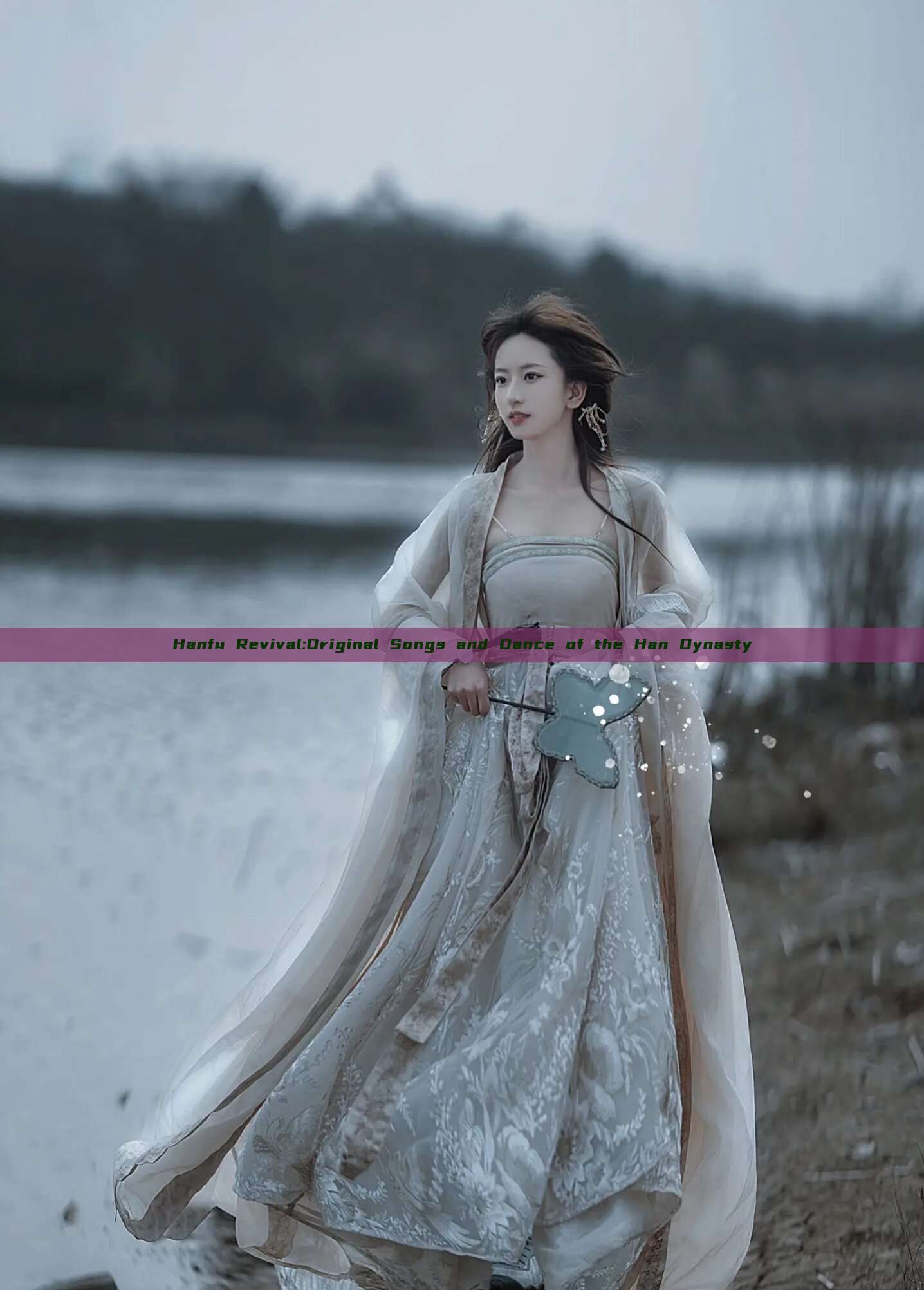 Hanfu Revival:Original Songs and Dance of the Han Dynasty Hanfu Revival:Original Songs and Dance of the Han Dynasty