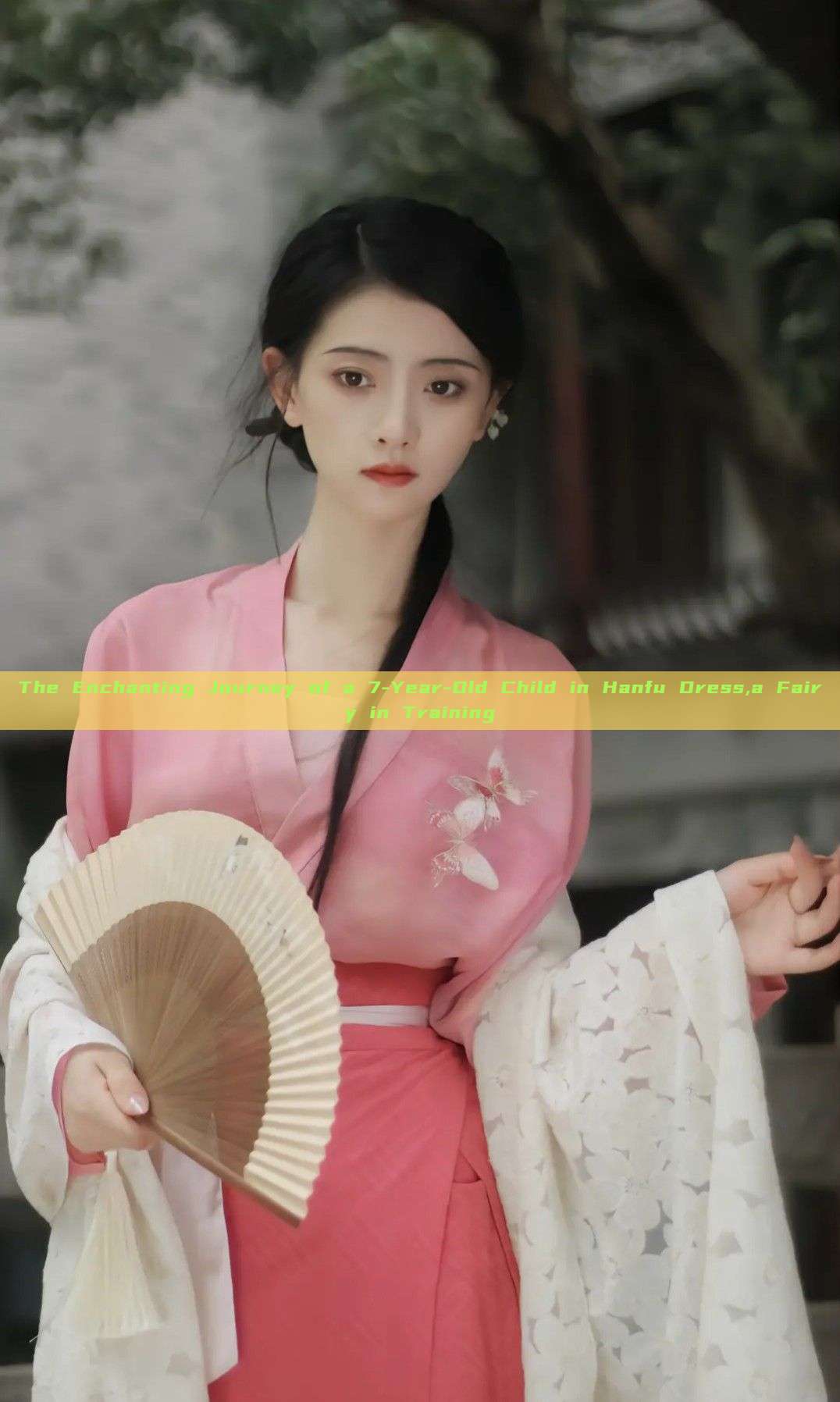 The Enchanting Journey of a 7-Year-Old Child in Hanfu Dress,a Fairy in Training The Enchanting Journey of a 7-Year-Old Child in Hanfu Dress,a Fairy in Training