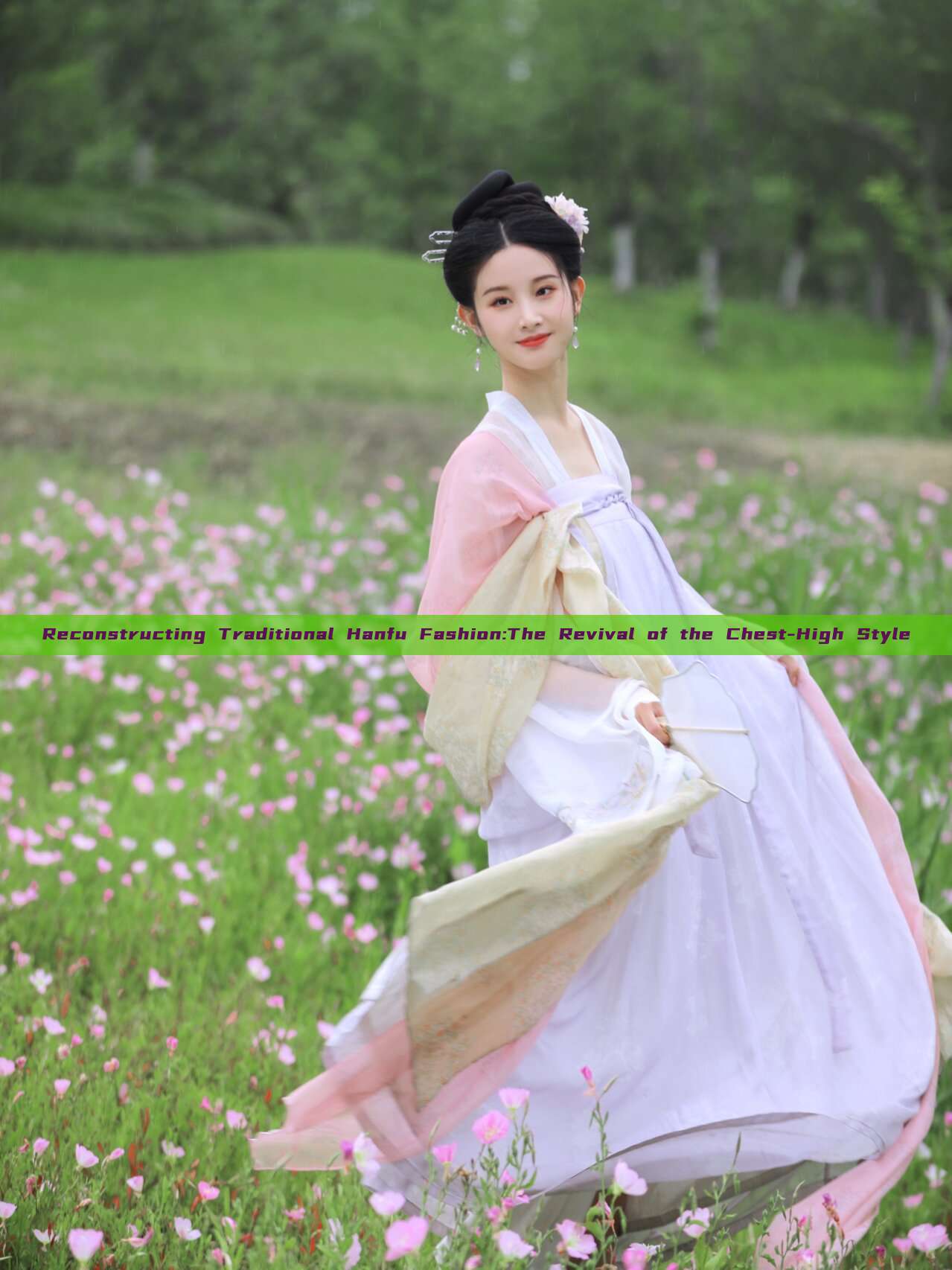 Reconstructing Traditional Hanfu Fashion:The Revival of the Chest-High Style Reconstructing Traditional Hanfu Fashion:The Revival of the Chest-High Style
