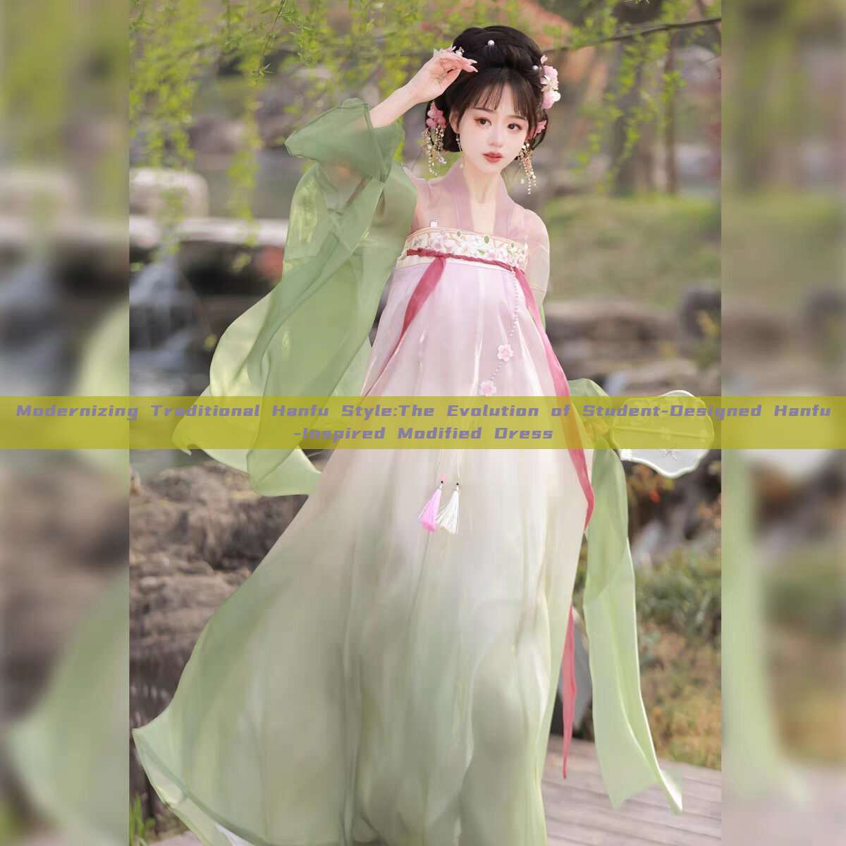 Modernizing Traditional Hanfu Style:The Evolution of Student-Designed Hanfu-Inspired Modified Dress Modernizing Traditional Hanfu Style:The Evolution of Student-Designed Hanfu-Inspired Modified Dress