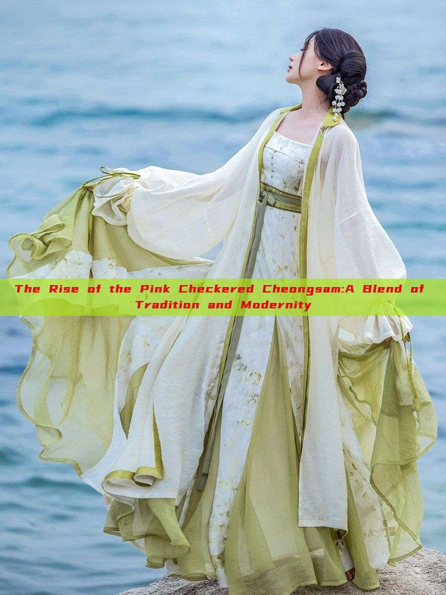 The Rise of the Pink Checkered Cheongsam:A Blend of Tradition and Modernity The Rise of the Pink Checkered Cheongsam:A Blend of Tradition and Modernity