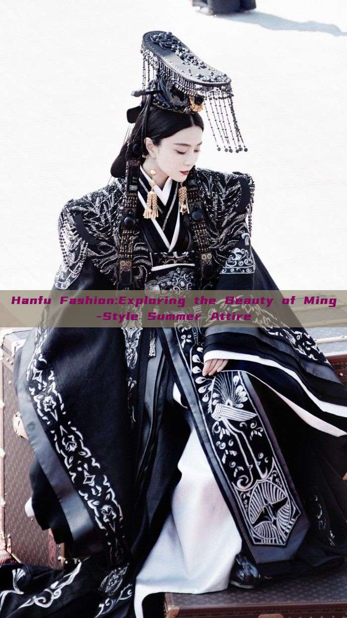 Hanfu Fashion:Exploring the Beauty of Ming-Style Summer Attire Hanfu Fashion:Exploring the Beauty of Ming-Style Summer Attire