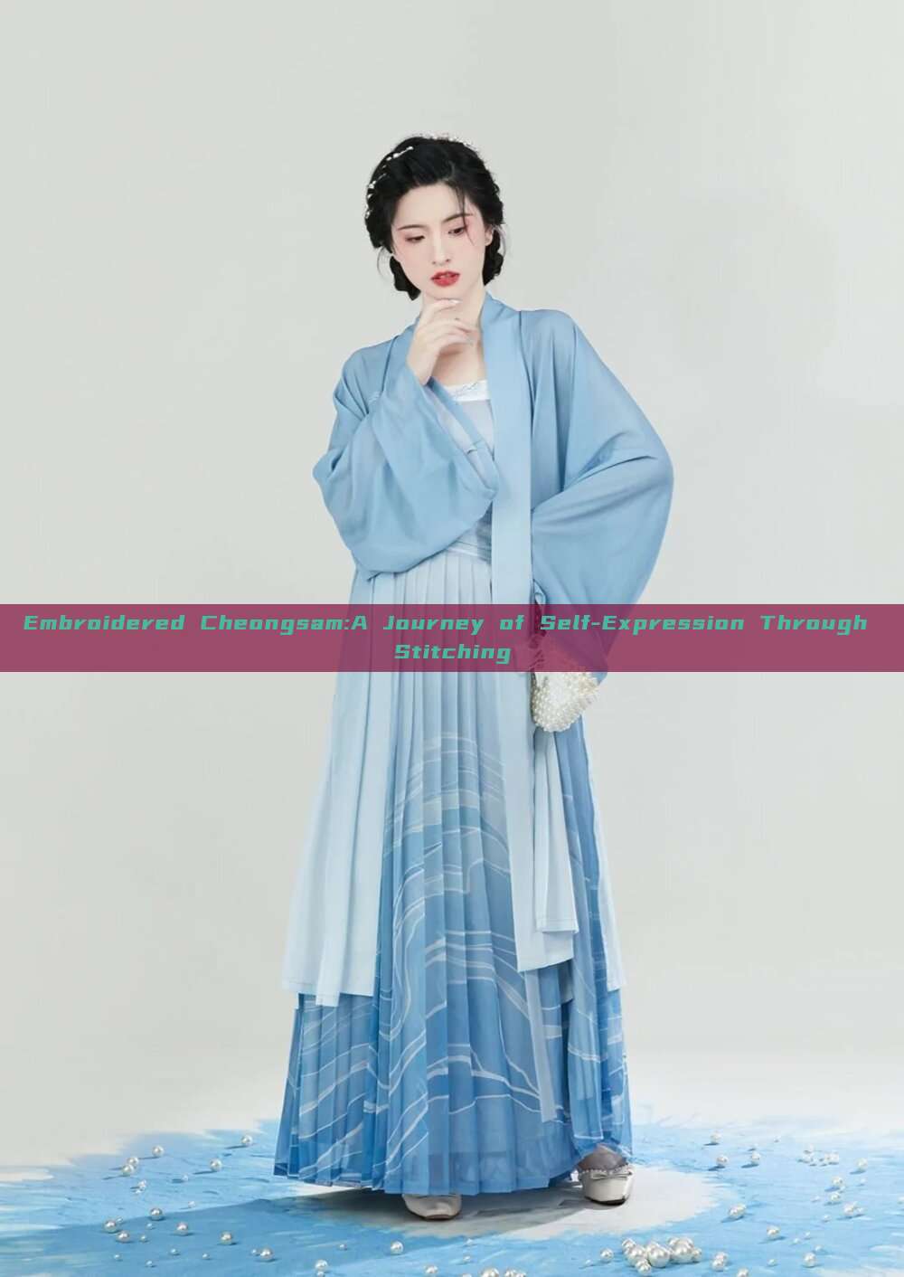 Embroidered Cheongsam:A Journey of Self-Expression Through Stitching Embroidered Cheongsam:A Journey of Self-Expression Through Stitching
