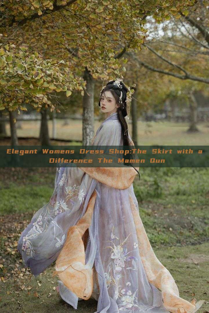 Elegant Womens Dress Shop:The Skirt with a Difference The Mamen Qun Elegant Womens Dress Shop:The Skirt with a Difference The Mamen Qun