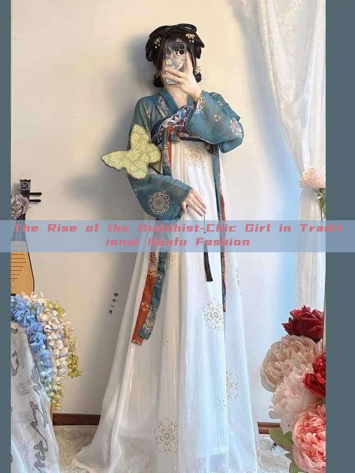The Rise of the Buddhist-Chic Girl in Traditional Hanfu Fashion
