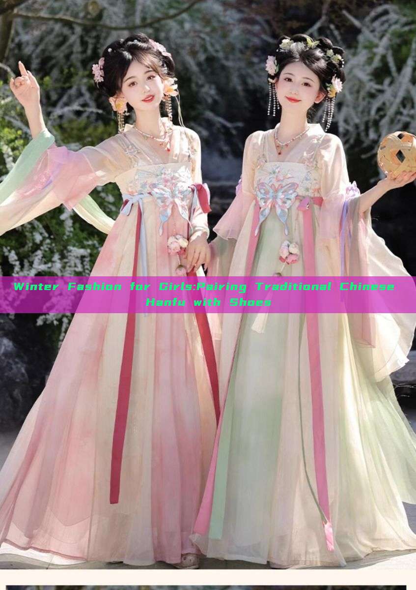 Winter Fashion for Girls:Pairing Traditional Chinese Hanfu with Shoes Winter Fashion for Girls:Pairing Traditional Chinese Hanfu with Shoes