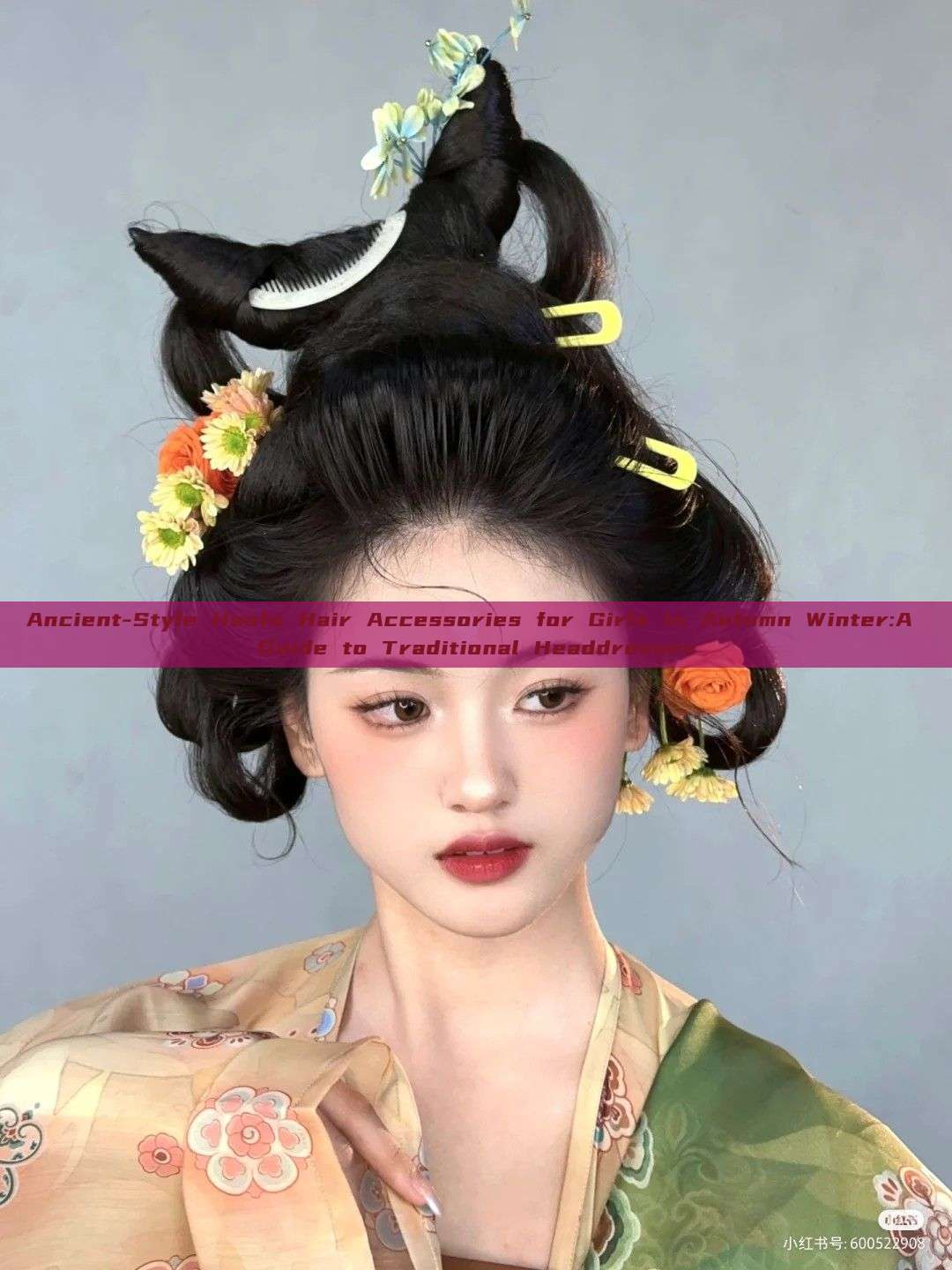 Ancient-Style Hanfu Hair Accessories for Girls in Autumn Winter:A Guide to Traditional Headdresses