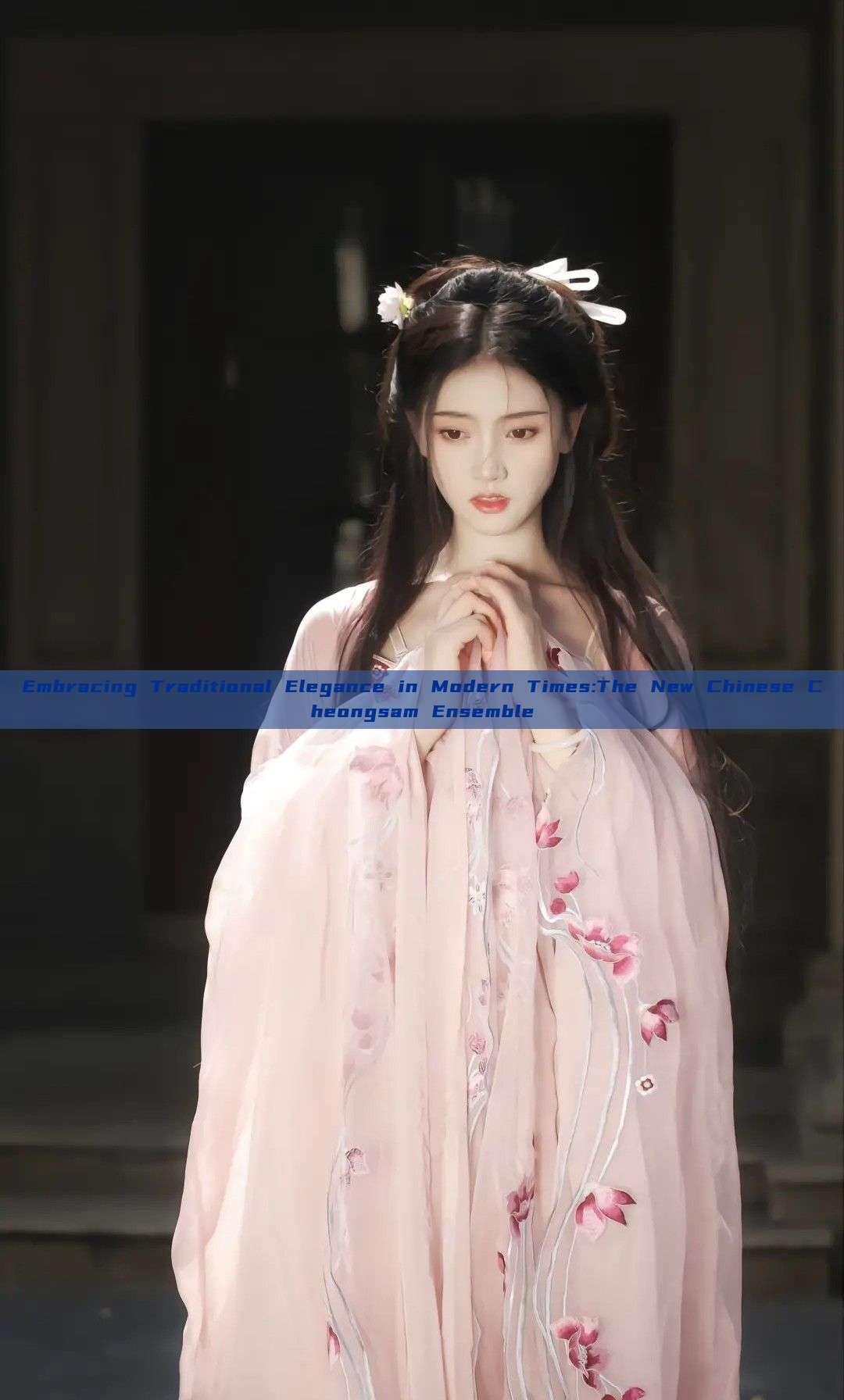 Embracing Traditional Elegance in Modern Times:The New Chinese Cheongsam Ensemble Embracing Traditional Elegance in Modern Times:The New Chinese Cheongsam Ensemble