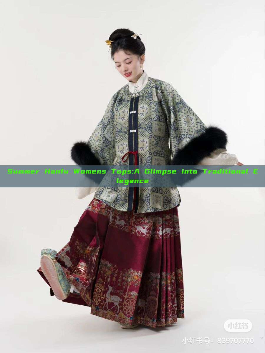 Summer Hanfu Womens Tops:A Glimpse into Traditional Elegance Summer Hanfu Womens Tops:A Glimpse into Traditional Elegance