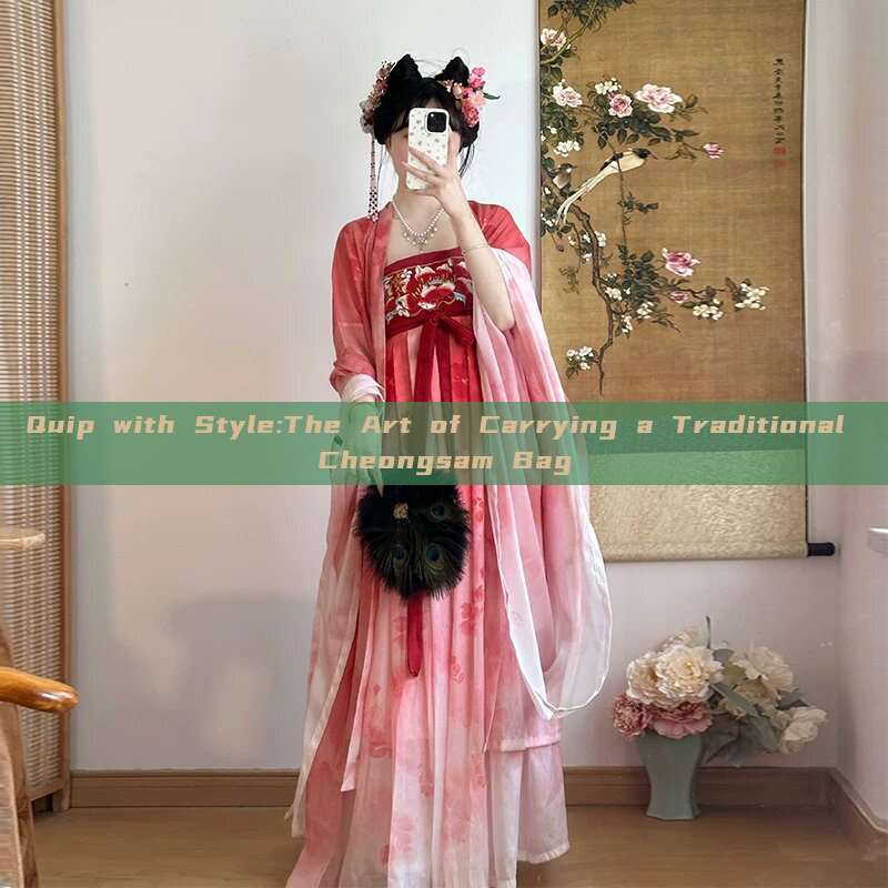 Quip with Style:The Art of Carrying a Traditional Cheongsam Bag Quip with Style:The Art of Carrying a Traditional Cheongsam Bag
